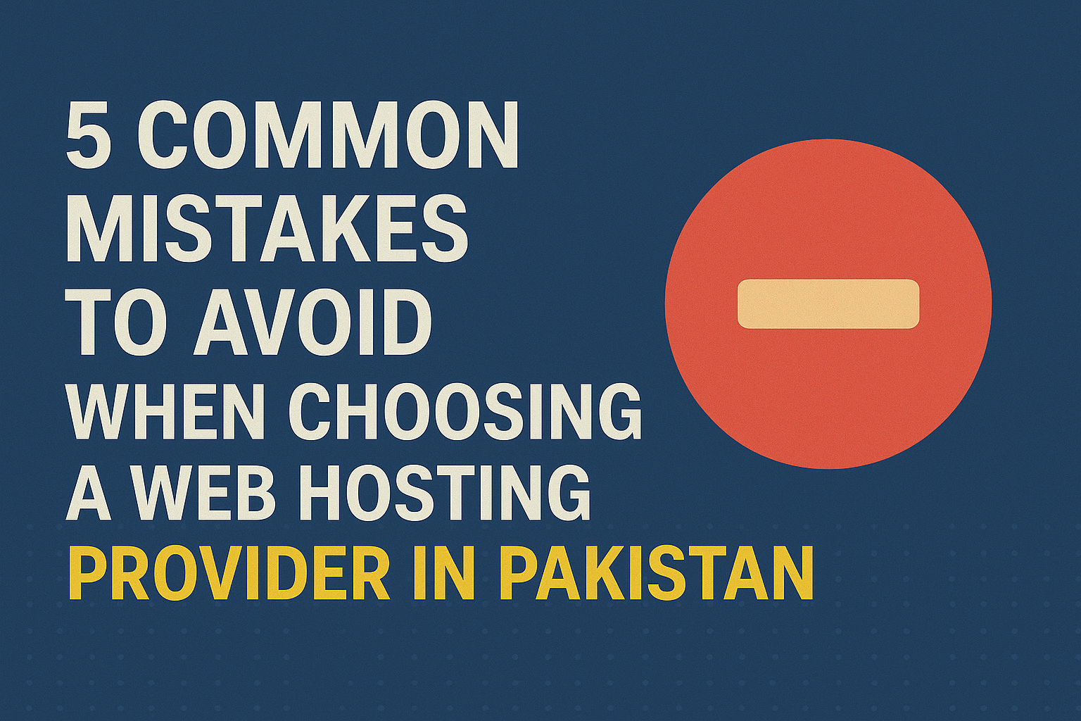 5 Common Mistakes to Avoid When Choosing a Web Hosting Provider in Pakistan